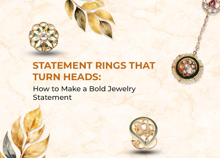 Statement Rings That Turn Heads: How to Make a Bold Jewelry Statement